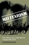 Volker R. Berghahn, Volker Rolf Berghahn - Militarism