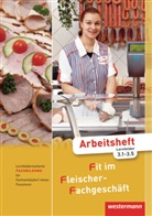 Han Grum, Hans Grum, Gisel Stautner, Gisela Stautner, Martin Wurdack, Martin u a Wurdack... - Fit im Fleischer-Fachgeschäft: Lernfeldorientierte Fachbildung für Fachverkäuferinnen und Fachverkäufer im Lebensmittelhandwerk, Arbeitsheft, Lernfelder 3.1-3.5