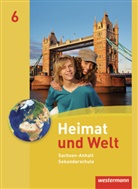 Evelyn Dieckmann, Heike Köppe, Anne-Kathrin Lindau, Ines Schmidt - Heimat und Welt, Ausgabe 2010 Sachsen-Anhalt: Heimat und Welt - Ausgabe 2010 für die Sekundarschulen in Sachsen-Anhalt