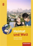 Evelyn Dieckmann, Heike Köppe, Anne-Kathrin Lindau, Ines Schmidt - Heimat und Welt, Ausgabe 2010 Sachsen-Anhalt: Heimat und Welt - Ausgabe 2010 für die Sekundarschulen in Sachsen-Anhalt