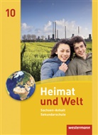 Evelyn Dieckmann, Heike Köppe, Anne-Kathrin Lindau, Ines Schmidt - Heimat und Welt, Ausgabe 2010 Sachsen-Anhalt: Heimat und Welt - Ausgabe 2010 für die Sekundarschulen in Sachsen-Anhalt
