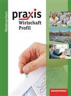 Katri Eggert, Katrin Eggert, Stepha Friebel, Stephan Friebel, Manfre Hübner, Manfred Hübner... - Praxis Wirtschaft Profil, Ausgabe 2011: Praxis Profil - Ausgabe 2011