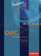 Karl-Josef Burkard, Claudia Derks, Katrin Eggert, Hans Kaminski, Michael Koch, Rudolf Schröder... - Oec.- Grundlagen der Ökonomie, Ausgabe 2011: Oec. Grundlagen der Ökonomie - Ausgabe 2012