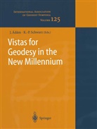 Jozse Adam, Jozsef Adam, József Ádám, Schwarz, Schwarz, Klaus-Peter Schwarz - Vistas for Geodesy in the New Millennium