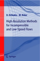 Drikakis, D Drikakis, D. Drikakis, W Rider, W. Rider - High-Resolution Methods for Incompressible and Low-Speed Flows