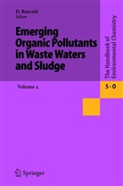 Dami Barceló, Damià Barceló - The Handbook of Environmental Chemistry - 5 / 5I / 5I2: Emerging Organic Pollutants in Waste Waters and Sludge