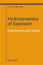 Valery K. Kedrinskii, Valery K Kedrinskiy, Valery K. Kedrinskiy, Svetlana Yu. Knyazeva - Hydrodynamics of Explosion
