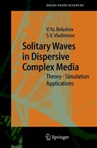 Vasily Belashov, Vasily Y Belashov, Vasily Y. Belashov, Sergey V Vladimirov, Sergey V. Vladimirov - Solitary Waves in Dispersive Complex Media