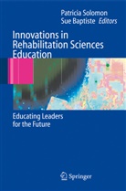 BAPTISTE, Baptiste, Sue Baptiste, Patrici Solomon, Patricia Solomon - Innovations in Rehabilitation Sciences Education