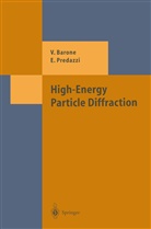 Vincenz Barone, Vincenzo Barone, Enrico Predazzi - High-Energy Particle Diffraction