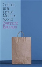 Z Bauman, Zygmunt Bauman, Zygmunt (Universities of Leeds and Warsaw) Bauman - Culture in a Liquid Modern World