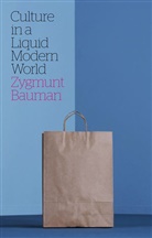 Z Bauman, Zygmaunt Bauman, Zygmunt Bauman - Culture in a Liquid Modern World