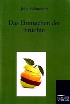 Johs Schneider, Johs. Schneider - Das Einmachen der Früchte