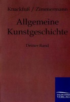 Walther Gensel, H. Knackfuss, Huber Knackfuss, Hubert Knackfuß, Max Zimmermann - Allgemeine Kunstgeschichte. Bd.3