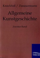 H. Knackfuss, Huber Knackfuss, Hubert Knackfuß, Max Zimmermann - Allgemeine Kunstgeschichte. Bd.2