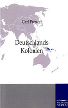 Carl Frenzel - Deutschlands Kolonien