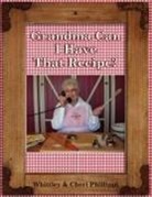Cheri Phillippi, Whittley Phillippi - Grandma Can I Have That Recipe? (Full-Color)