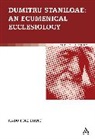Dr Radu Bordeianu, Radu Bordeianu - Dumitru Staniloae: An Ecumenical Ecclesiology