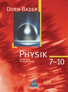 Franz Bader - Dorn-Bader Physik, Ausgabe Gymnasium  Niedersachsen (2007): Dorn / Bader Physik SI / Dorn / Bader Physik SI - Ausgabe 2007 für Niedersachsen - 7.-10.Klasse, Gesamtband