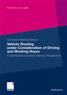 Christoph M. Meyer, Christoph Manuel Meyer, Manuel Meyer - Vehicle Routing under Consideration of Driving and Working Hours