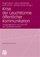 Roger Blum, Hein Bonfadelli, Heinz Bonfadelli, Kurt Imhof, Kurt Imhof u a, Otfried Jarren - Krise der Leuchttürme öffentlicher Kommunikation