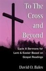David O. Bales - To the Cross and Beyond