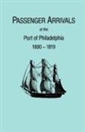 Michael Tepper, Michael Tepper, Michael H. Tepper - Passenger Arrivals at the Port of Philadelphia, 1800-1819. the Philadelphia Baggage Lists