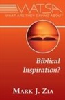 Mark J Zia, Mark J. Zia - What Are They Saying About Biblical Inspiration?