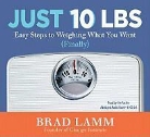 Brad Lamm, Brad (NRT) Lamm, Brad Lamm - Just 10 Lbs (Audio book)
