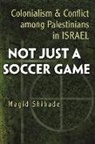 Magid Shihade - Not Just a Soccer Game