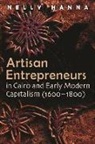 Nelly Hanna - Artisan Entrepreneurs in Cairo (1600-1800) and Early Modern Capitalism