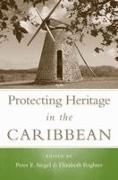 Peter E. (EDT)/ Righter Siegel, Elizabeth Righter, Peter E Siegel, Peter E. Siegel - Protecting Heritage in the Caribbean