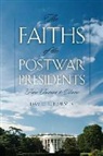 David Holmes, David L. Holmes, Mitchell Reddish - Faiths of the Postwar Presidents