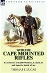 Thomas J Lucas, Thomas J. Lucas - With the Cape Mounted Rifles-Experiences of Kaffir Warfare, Camp Life and Sport in South Africa