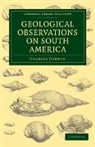 Charles Darwin - Geological Observations on South America