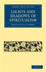 Daniel Dunglas Home - Lights and Shadows of Spiritualism