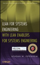 Oppenheim, B W Oppenheim, B. W. Oppenheim, Bohdan W Oppenheim, Bohdan W. Oppenheim, Bw Oppenheim... - Lean for Systems Engineering With Lean Enablers for Systems Engineerin