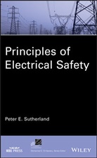 Peter E. Sutherland, Sutherland, Pe Sutherland, Peter Sutherland, Peter E Sutherland, Peter E. Sutherland... - Principles of Electrical Safety