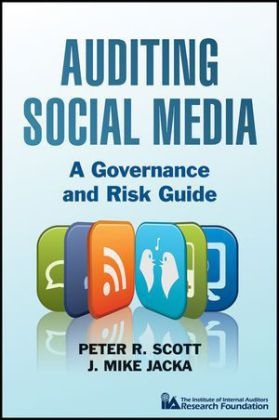 Iia,  Institute of Internal Auditors (COR),  Jacka, J. Mike Jacka,  Scott, Peter R. Scott... - Auditing Social Media - A Governance and Risk Guide
