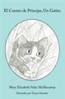 Mary Elizabeth Siske McManaway - El Cuento de Principe, Un Gatito