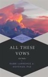 Lawrence A. (EDT) Hoffman, Lawrence A. Hoffman, Rabbi Lawrence a. Hoffman Phd - All These Vows--kol Nidre