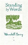 Wendell Berry - Standing By Words