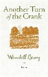 Wendell Berry - Another Turn of the Crank