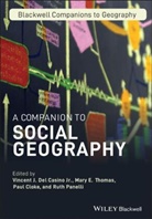 Paul Cloke, Dr. Vincent J. Del Casino, V Del Casino, Vincent Del Casino, Vincent J. Del Casino, Vincent J. Thomas Del Casino... - COMPANION TO SOCIAL GEOGRAPHY