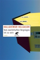 Hallgrimur Helgason, Hallgrímur Helgason - Vom zweifelhaften Vergnügen, tot zu sein