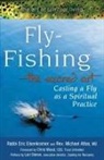 MD Attas, Michael Attas, Micheal Attas, Rev. Micheal Attas, Rev Michael Attas MD, Eric Eisenkramer... - Fly Fishing--the Sacred Art