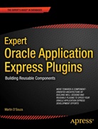 Martin Dsouza, Martin D'Souza, Martin Giffy D'Souza, Raj Mattamal, Anton Nielsen - Expert Oracle Application Express Plugins