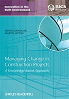 S Senaratne, Sepan Senaratne, Sepani Senaratne, Sepani (Senior Lecturer Senaratne, Sepani Sexton Senaratne, Sepani/ Sexton Senaratne... - Managing Change in Construction Projects