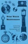 Anon, Anon. - Wrist Watch Maintenance - Correcting Balances, Hairsprings and Pivots