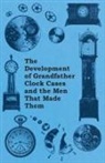 Anon, Anon. - The Development of Grandfather Clock Cases and the Men That Made Them
